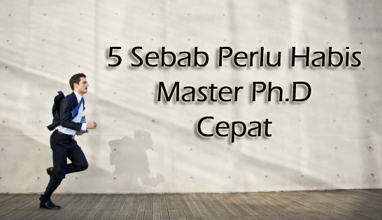 5 SEBAB PERLU HABIS MASTER PhD CEPAT