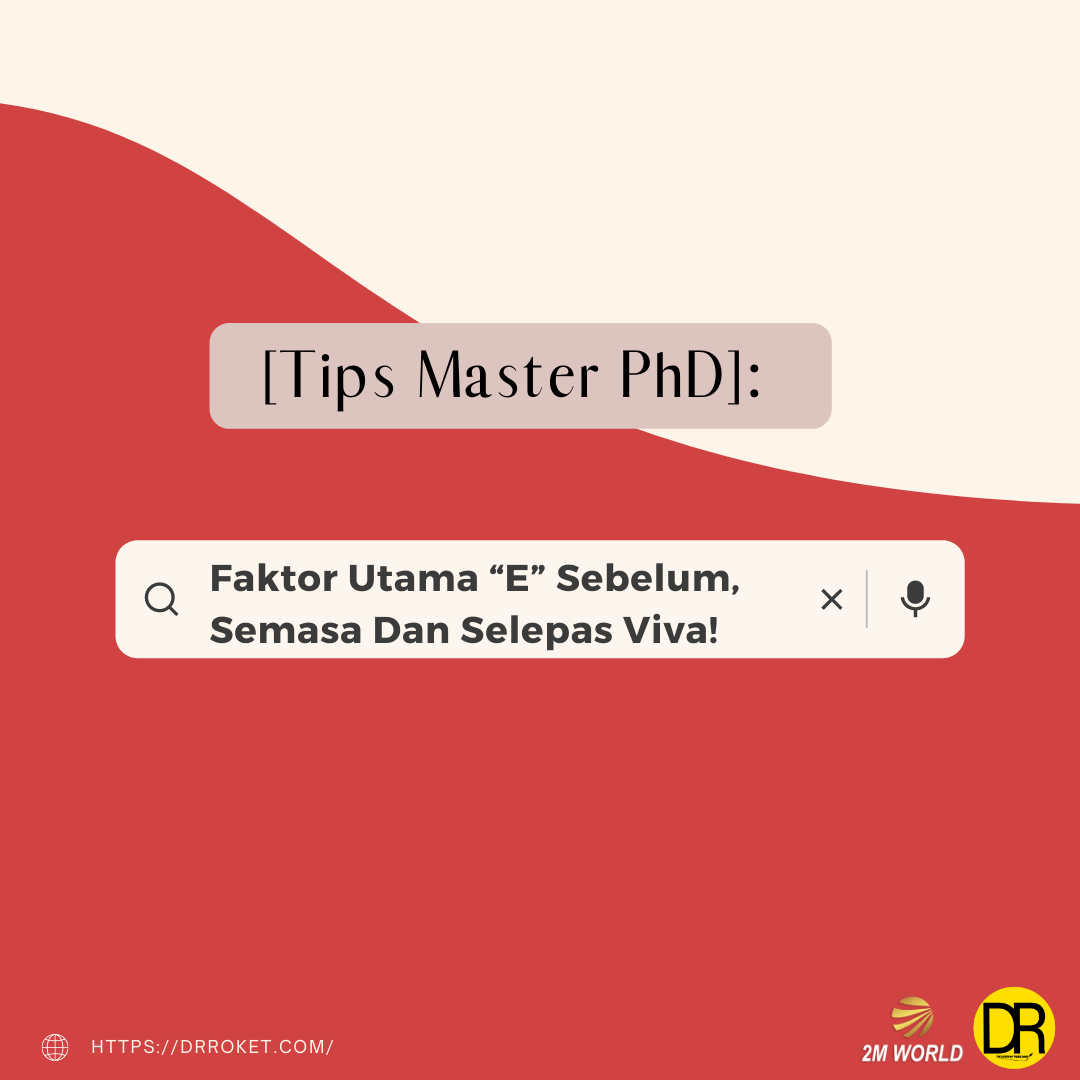 [Tips Master PhD]: Faktor Utama “E” Sebelum, Semasa Dan Selepas Viva!